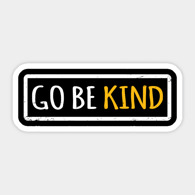 'Go Be Kind' Radical Kindness Anti Bullying Shirt Sticker by ourwackyhome